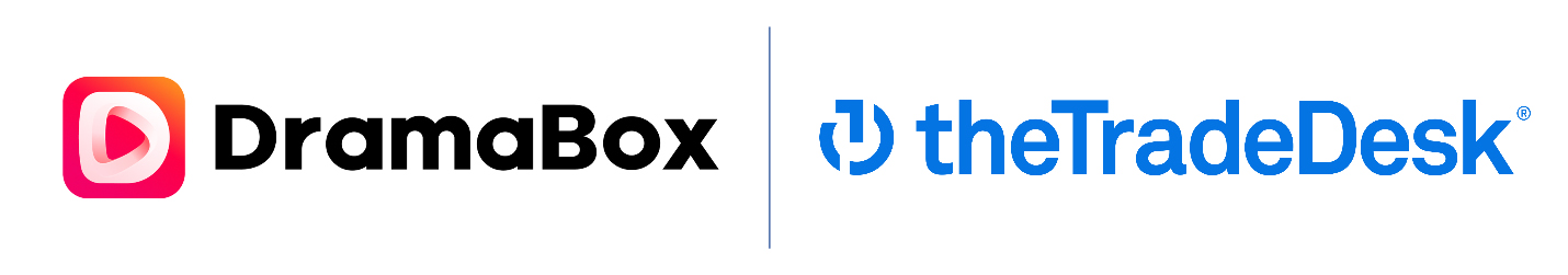 Internet再添生力军，The Trade Desk 携手 DramaBox 布局短剧广告 Open